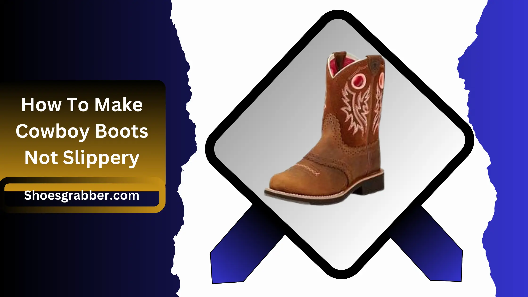 How To Make Cowboy Boots Not Slippery - The Ultimate Guide