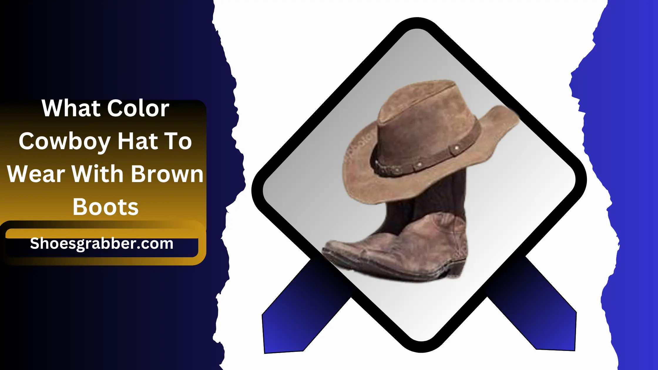What Color Cowboy Hat To Wear With Brown Boots - The Perfect Color Combo